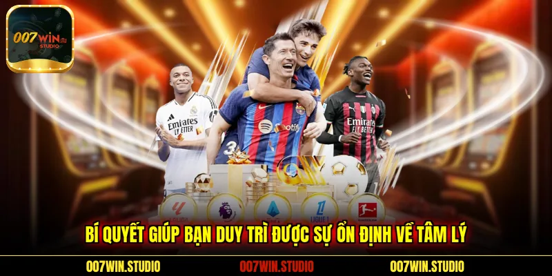 Bí quyết giúp bạn duy trì được sự ổn định về tâm lý 