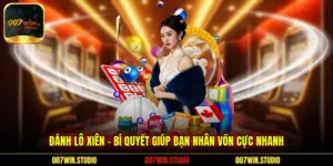 Đánh Lô Xiên - Bí Quyết Giúp Bạn Nhân Vốn Cực Nhanh