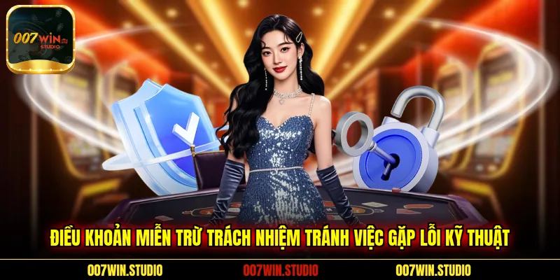 Điều khoản miễn trừ trách nhiệm tránh việc gặp lỗi kỹ thuật