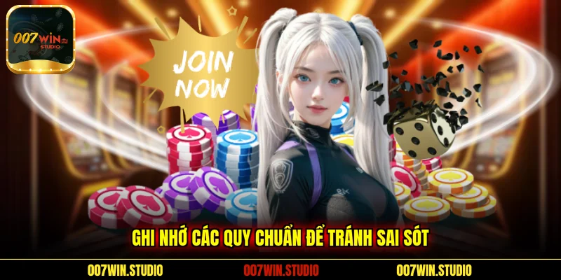 Ghi nhớ các quy chuẩn để tránh sai sót