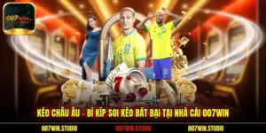 Kèo Châu Âu – Bí Kíp Soi Kèo Bất Bại Tại Nhà Cái 007WIN
