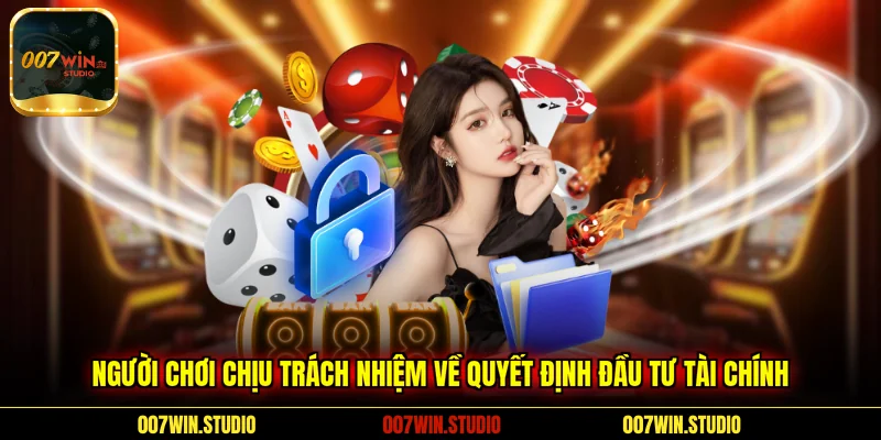 Người chơi chịu trách nhiệm về quyết định đầu tư tài chính 