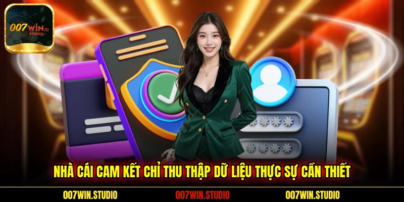  Nhà cái cam kết chỉ thu thập dữ liệu thực sự cần thiết 