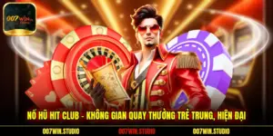 Nổ Hũ Hit Club - Không Gian Quay Thưởng Trẻ Trung, Hiện Đại