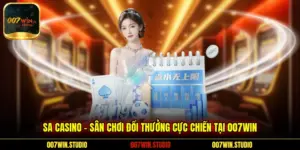 SA Casino – Sân Chơi Đổi Thưởng Cực Chiến Tại 007WIN