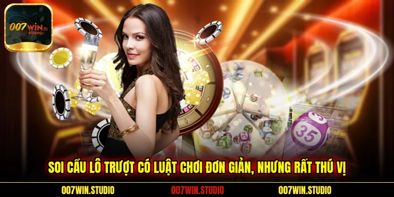 Soi Cầu Lô Trượt có luật chơi đơn giản, nhưng rất thú vị