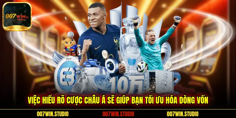 Việc hiểu rõ cược châu Á sẽ giúp bạn tối ưu hóa dòng vốn 